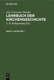 Joh. Carl Ludw. Gieseler: Lehrbuch der Kirchengeschichte. Band 3, Abteilung 1