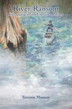 River Ransom: Kidnapping on the Ichetucknee River - Mooney, Tommie