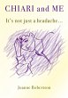 Chiari and Me - It's Not Just A Headache - Bild 1