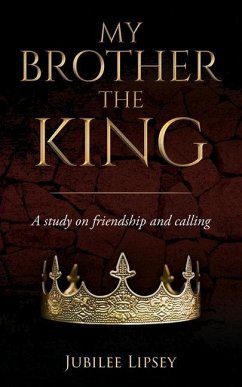 My Brother, the King: A study on friendship and calling - Lipsey, Jubilee