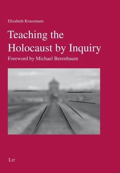 Teaching the Holocaust by Inquiry - Krasemann, Elizabeth