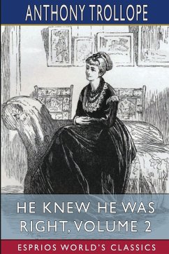 He Knew He Was Right, Volume 2 (Esprios Classics) - Trollope, Anthony