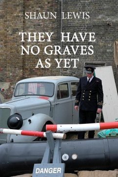 They Have No Graves as Yet: A spine-chilling tale of cold courage during WW2. - Lewis, Shaun