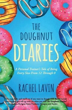 The Doughnut Diaries: A Personal Trainer's Tale of Being Every Size From 12 Through 0 - Lavin, Rachel