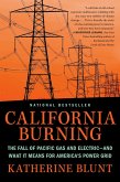 California Burning: The Fall of Pacific Gas and Electric--And What It Means for America's Power Grid