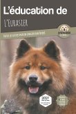 L'EDUCATION DE L'EURASIER - Edition 2021: Toutes les astuces pour un Eurasier bien éduqué