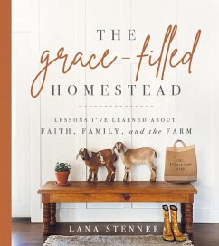 The Grace-Filled Homestead - Stenner, Lana