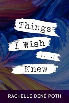 Things I Wish [...] Knew - Poth, Rachelle Dené