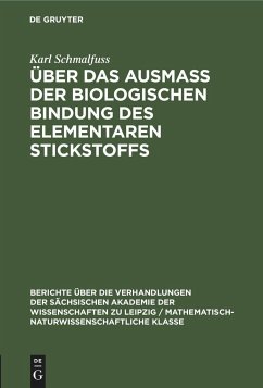 Über das Ausmass der biologischen Bindung des elementaren Stickstoffs - Schmalfuss, Karl