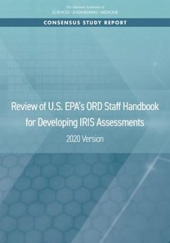 Review of U.S. Epa's Ord Staff Handbook for Developing Iris Assessments - National Academies of Sciences Engineering and Medicine; Division On Earth And Life Studies; Board on Environmental Studies and Toxicology; Committee to Review Epa's Iris Assessment Handbook