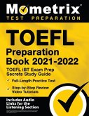 TOEFL Preparation Book 2021-2022 - TOEFL iBT Exam Prep Secrets Study Guide, Full-Length Practice Test, Step-by-Step Review Video Tutorials: [Includes