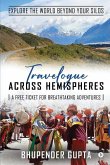 Travelogue Across Hemispheres: A Free Ticket for Breathtaking Adventures