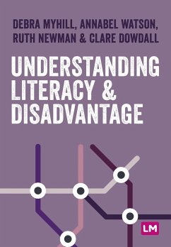 Understanding Literacy and Disadvantage - Myhill, Debra;Watson, Annabel;Newman, Ruth