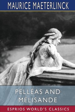 Pélléas and Mélisande (Esprios Classics) - Maeterlinck, Maurice