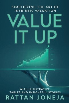 Value It Up: Simplifying the Art of Intrinsic Valuation - Rattan Joneja