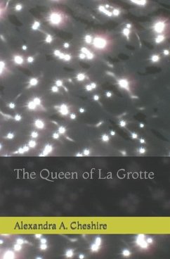 The Queen of La Grotte - Cheshire, Alexandra A.