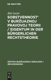 Sobstvennost' v bur¿uaznoj pravovoj teorii / Eigentum in der bürgerlichen Rechtstheorie