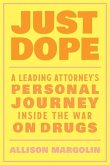 Just Dope: A Leading Attorney's Personal Journey Inside the War on Drugs