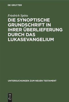 Cover Die synoptische Grundschrift in ihrer Überlieferung durch das Lukasevangelium