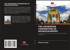 THE SOVEREIGN CONVENTION OF AGUASCALIENTES - Lomas, Arturo