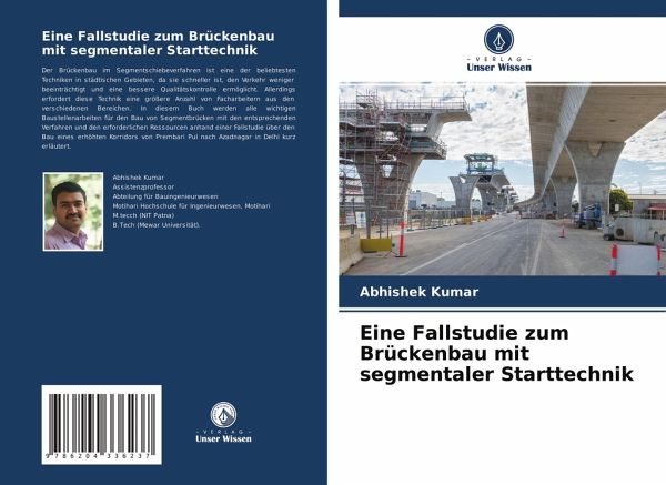 Eine Fallstudie zum Brückenbau mit segmentaler Starttechnik Eine Fallstudie zum Brückenbau mit segmentaler Starttechnik