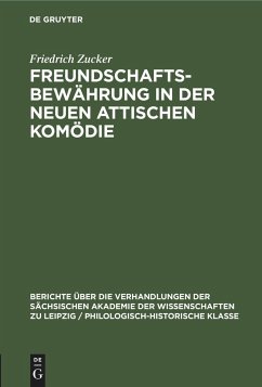 Freundschaftsbewährung in der neuen attischen Komödie - Zucker, Friedrich