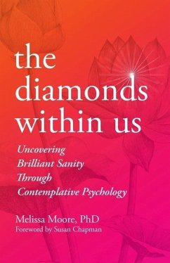 The Diamonds Within Us: Uncovering Brilliant Sanity Through Contemplative Psychology - Moore, Melissa