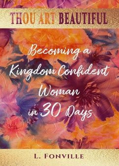 Thou Art Beautiful: Becoming a Kingdom Confident Woman in 30 Days - Fonville, Latoya L.