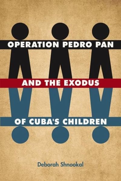 Operation Pedro Pan and the Exodus of Cuba's Children Operation Pedro Pan and the Exodus of Cuba's Children