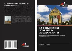 LA CONVENZIONE SOVRANA DI AGUASCALIENTES - Lomas, Arturo