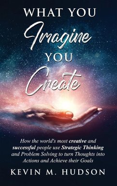 What You Imagine You Create - Hudson, Kevin M