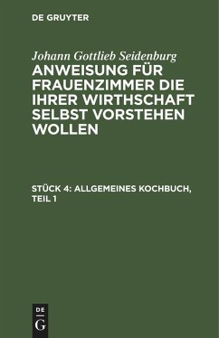 Allgemeines Kochbuch, Teil 1 - Seidenburg, Johann Gottlieb