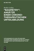 ¿Basimetry¿: Ansätze einer chronotherapeutischen Urteilsbildung