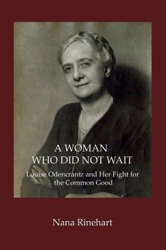 A Woman Who Did Not Wait: Louise Odencrantz and Her Fight for the Common Good - Rinehart, Nana