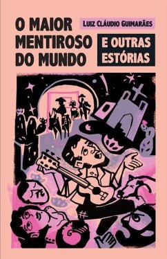 O maior mentiroso do mundo e outras estórias - Guimarães, Luiz Cláudio
