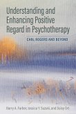 Understanding and Enhancing Positive Regard in Psychotherapy: Carl Rogers and Beyond
