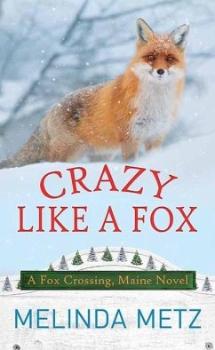 Crazy Like a Fox: A Fox Crossing, Maine Novel - Metz, Melinda