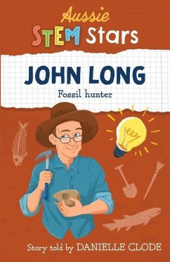Aussie STEM Stars: John Long - Fossil Hunter - Clode, Danielle