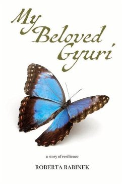 My Beloved Gyuri: A Story of Resilience - Rabinek, Roberta