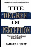 The Degree Of Perception: (towards business and leadership)