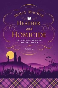 Heather and Homicide: The Highland Bookshop Mystery Series: Book 4 - Macrae, Molly