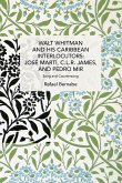 Walt Whitman and His Caribbean Interlocutors: Jos Mart, C.L.R. James, and Pedro Mir