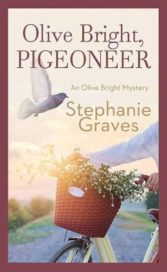 Olive Bright, Pigeoneer: An Olive Bright Mystery - Graves, Stephanie