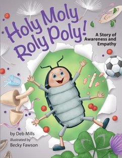 Holy Moly Roly Poly!: A Story of Awareness and Empathy - Mills, Deb