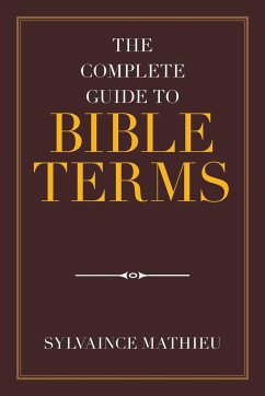 The Complete Guide to Bible Terms - Mathieu, Sylvaince