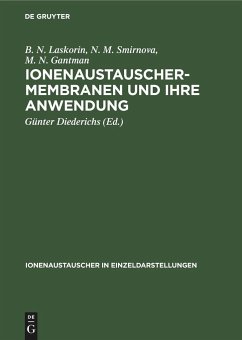 Ionenaustauschermembranen und ihre Anwendung - Laskorin, B. N.; Smirnova, N. M.; Gantman, M. N.