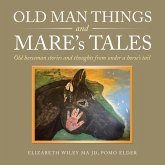 Old Man Things and Mare's Tales