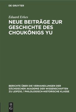 Neue Beiträge zur Geschichte des Choukönigs Yu - Erkes, Eduard