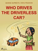 Who Drives the Driverless Car? (eBook, ePUB) Who Drives the Driverless Car? (eBook, ePUB)