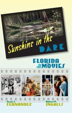 Sunshine in the Dark: Florida in the Movies - Fernandez, Susan J.; Ingalls, Robert P.